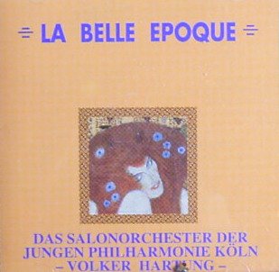 La Belle Epoque - Tangos und Serenaden aus der guten alten Zeit