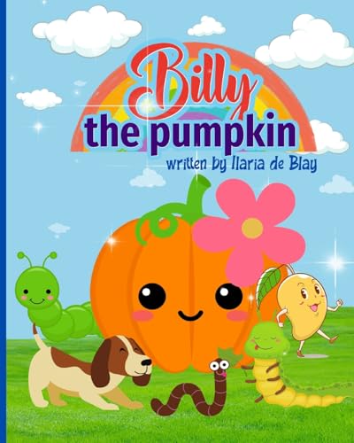 Billy, the pumpkin: A funny story about a pumpkin, about the fall and nature, for kids ages 3-7