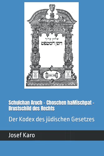 Schulchan Aruch - Choschen haMischpat - Brustschild des Rechts: Der Kodex des jüdischen Gesetzes