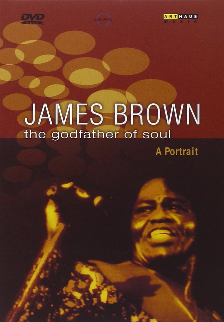 James Brown : The Godfather of Soul - A Portrait