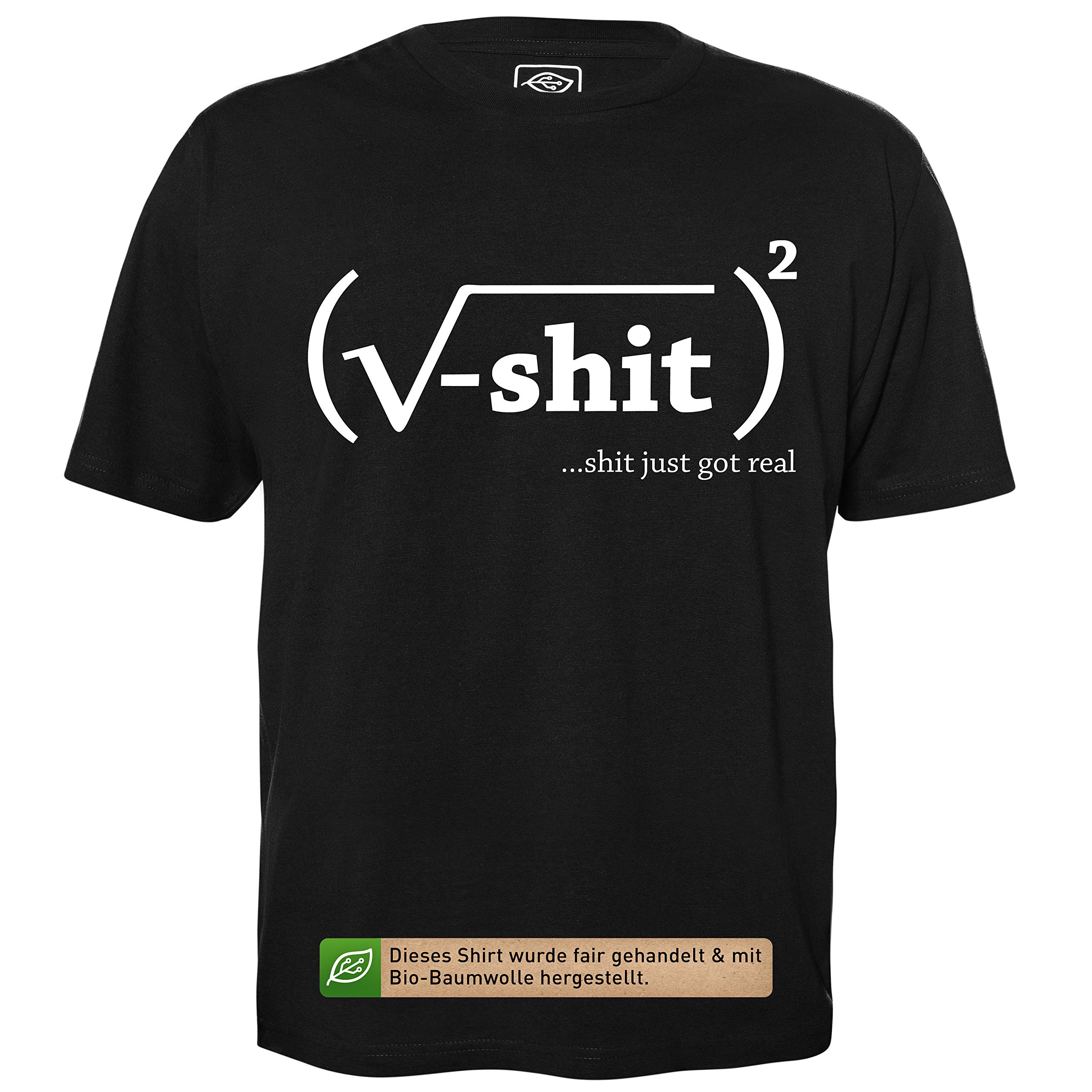 Shit just got real - Herren T-Shirt für Geeks mit Spruch Motiv aus Bio-Baumwolle Kurzarm Rundhals Ausschnitt, Größe M