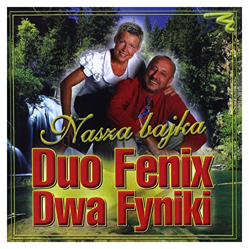 Duo Fenix (Dwa Fyniki): Nasza bajka [CD]