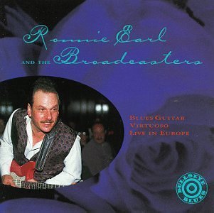 Ronnie Earl and The Broadcasters: Blues Guitar Virtuoso Live in Europe by Ronnie Earl (1995-05-03)