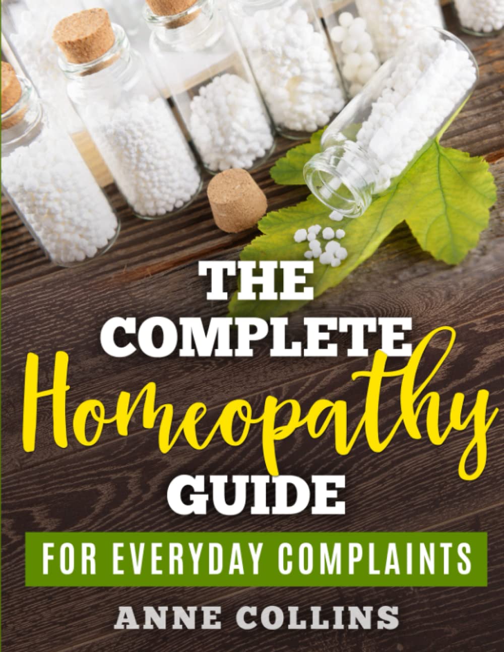 The Complete Homeopathy Guide - For Everyday Complaints