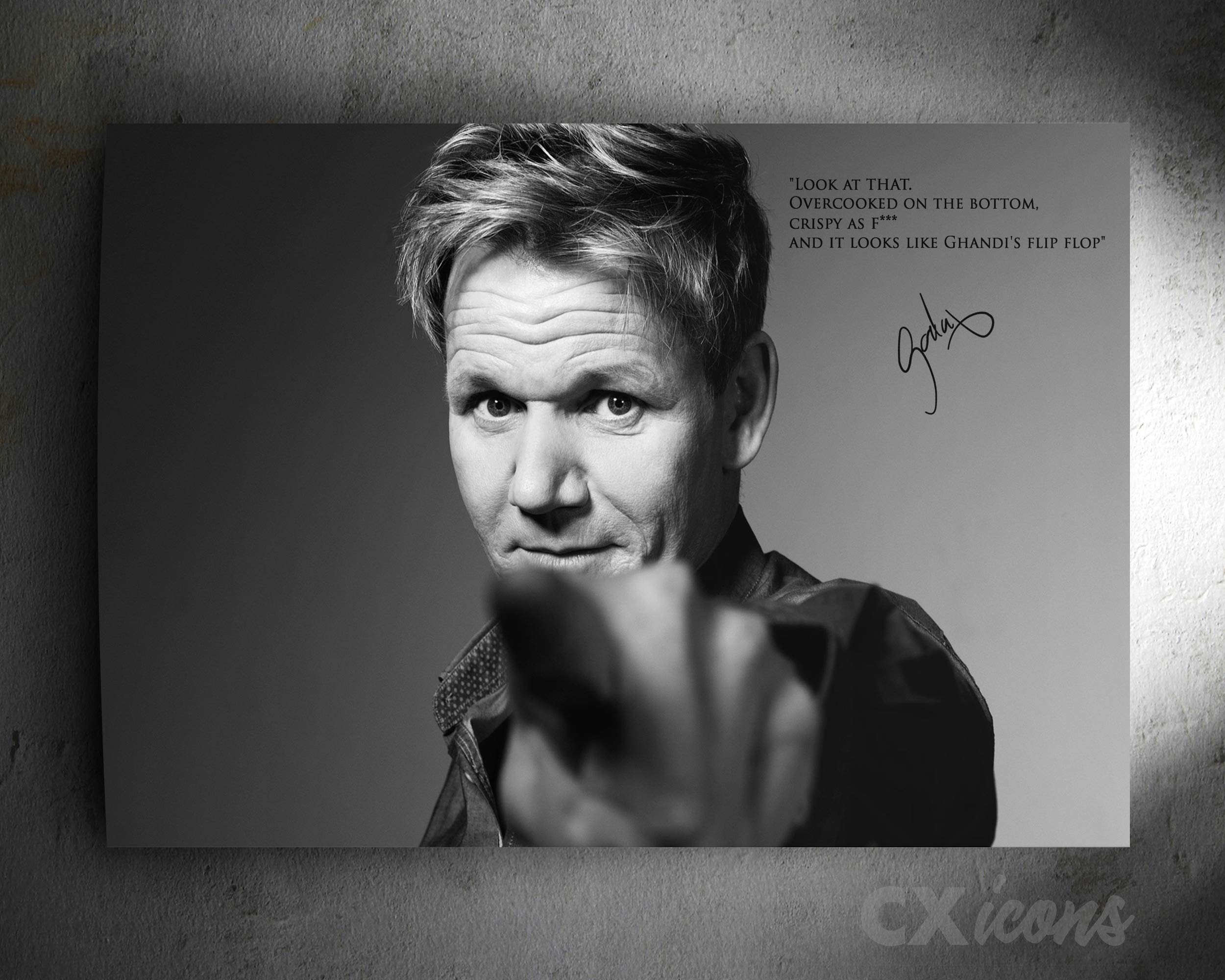 CX Gordon Ramsay Quote Zitat Foto gedrucktes Poster – aufgedruckte Unterschrift – 18 X 12 Inches (45 x 30 cm)