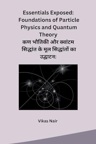 Essentials Exposed: Foundations of Particle Physics and Quantum Theory