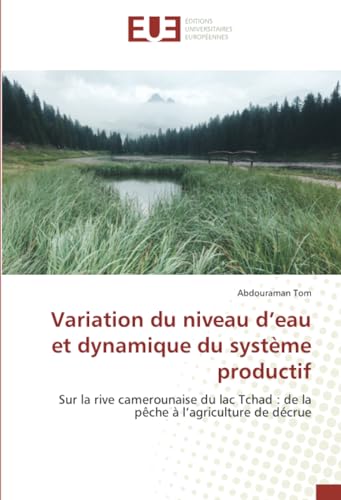 Variation du niveau d’eau et dynamique du système productif: Sur la rive camerounaise du lac Tchad : de la pêche à l’agriculture de décrue