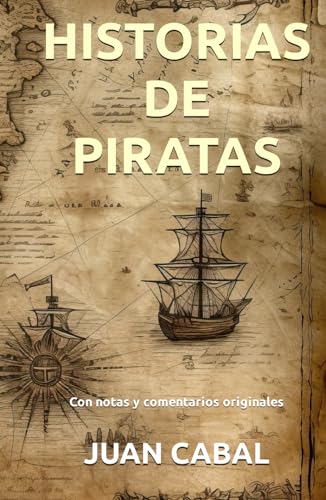 HISTORIAS DE PIRATAS: Con notas y comentarios originales