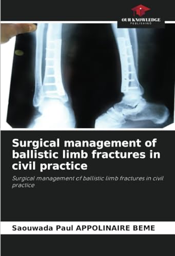 Surgical management of ballistic limb fractures in civil practice: Surgical management of ballistic limb fractures in civil practice