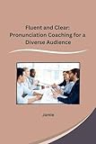 Fluent and Clear: Pronunciation Coaching for a Diverse Audience