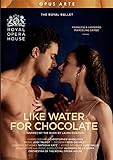 Like Water for Chocolate [The Royal Ballet; Choreography: Christopher Wheeldon]