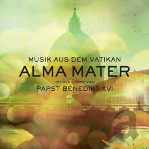 Alma Mater - Featuring the Voice of Pope Benedict XVI