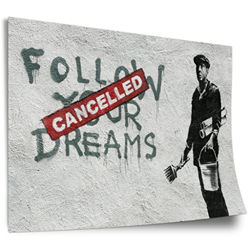 Poster aus Baumwolle Banksy - Follow Your Dreams Cacelled Wand-Graffiti Street Art cool modern Kunstdruck ohne Rahmen, Wandbild - A4, A3, A2, A1, A0, XXL - Wohnzimmer, Schlafzimmer, Küche, Deko
