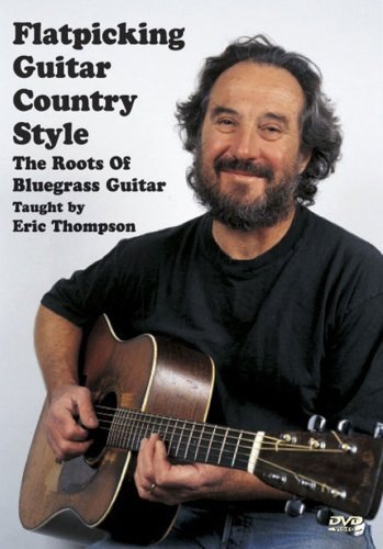 Eric Thompson: Flatpicking Guitar Country Style - The Roots Of Bluegrass Guitar [UK Import]