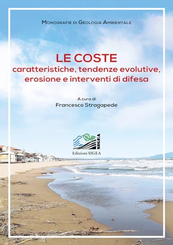 LE COSTE: Caratteristiche, tendenze evolutive, erosione e interventi di difesa (Monografie di Geologia Ambientale, Band 4)