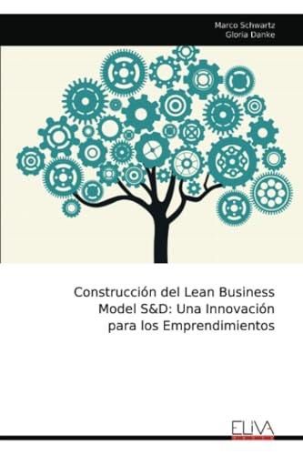 Construcción del Lean Business Model S&D: Una Innovación para los Emprendimientos