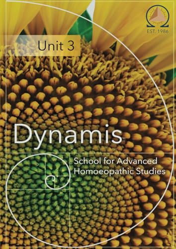 Unit THREE: Dynamis School for Advanced Homoeopathic Studies