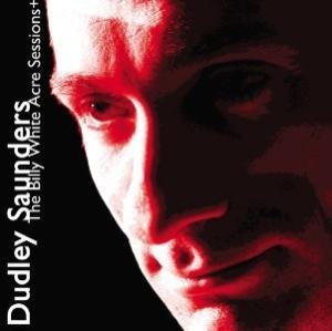 The Billy White Acre Sessions by Dudley Saunders (2008-11-18)