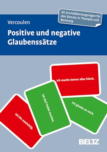 Positive und negative Glaubenssätze: 80 Grundüberzeugungen für den Einsatz in Therapie und Beratung (Beltz Therapiekarten)