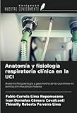 Anatomía y fisiología respiratoria clínica en la UCI: Anatomofisiopatología y gasometría de los pacientes en ventilación mecánica invasiva