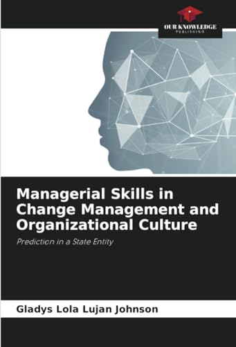 Managerial Skills in Change Management and Organizational Culture: Prediction in a State Entity