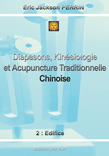 Diapasons, Kinésiologie et Acupuncture Traditionnelle Chinoise: Version Mars 2023
