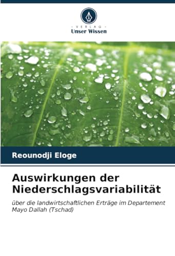 Auswirkungen der Niederschlagsvariabilität: über die landwirtschaftlichen Erträge im Departement Mayo Dallah (Tschad)