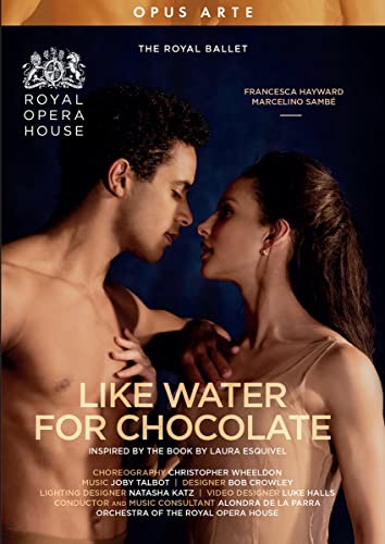 Like Water for Chocolate [The Royal Ballet; Choreography: Christopher Wheeldon]