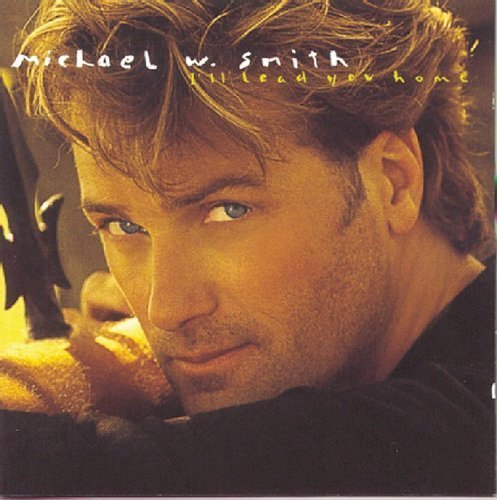 I'll Lead You Home by Smith, Michael W. (1995) Audio CD