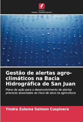 Gestão de alertas agro-climáticos na Bacia Hidrográfica de San Juan: Plano de ação para o desenvolvimento de alertas precoces associados ao risco de seca na agricultura