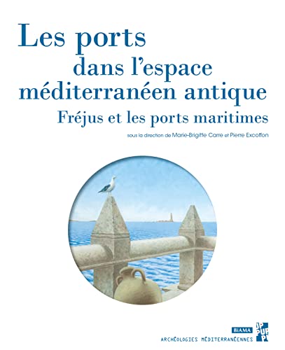 Les ports dans l'espace méditerranéen antique: Fréjus et les ports maritimes