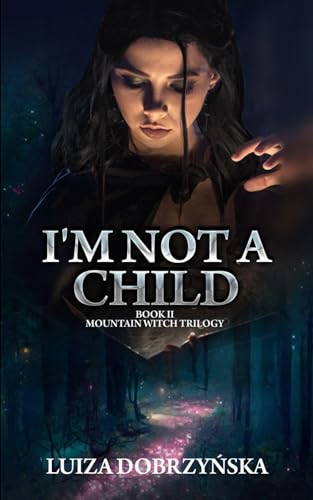 I'm Not a Child: Book II Mountain Witch Trilogy