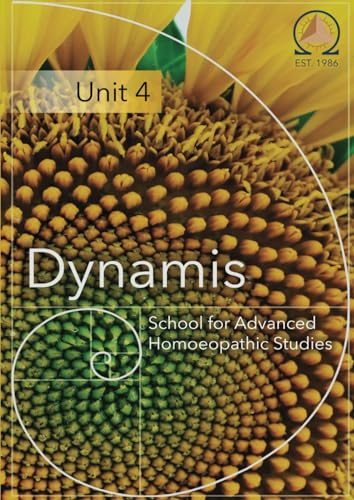 Unit FOUR: Dynamis School for Advanced Homoeopathic Studies