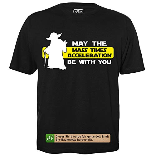 May The Mass Times Acceleration be with You - Herren T-Shirt für Geeks mit Spruch Motiv aus Bio-Baumwolle Kurzarm Rundhals Ausschnitt, Größe S