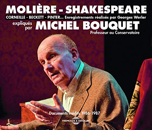 MoliÈRe-Shakespeare - Corneille - Beckett - Pinter... Expliqués Par Michel Bouquet - Documents Inédits 1986-1987