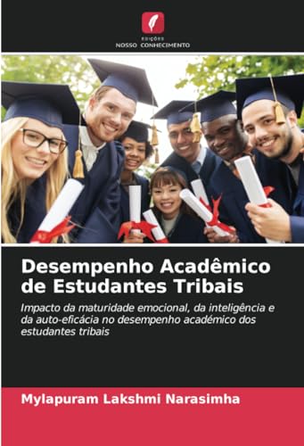 Desempenho Acadêmico de Estudantes Tribais: Impacto da maturidade emocional, da inteligência e da auto-eficácia no desempenho académico dos estudantes tribais