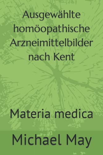 Ausgewählte homöopathische Arzneimittelbilder nach Kent: Materia medica