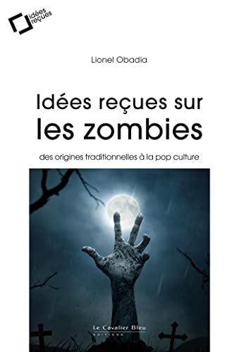 Idées reçues sur les zombies: Des origines traditionnelles à la pop culture
