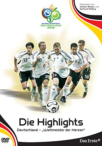 FIFA WM 2006 - Die Highlights - Deutschland, Weltmeister der Herzen