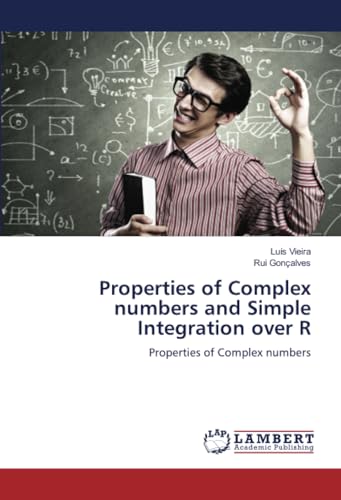 Properties of Complex numbers and Simple Integration over R: Properties of Complex numbers
