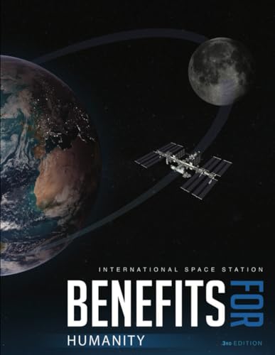 International Space Station Benefits for Humanity, 3rd Edition: NP-2018-06-013-JSC