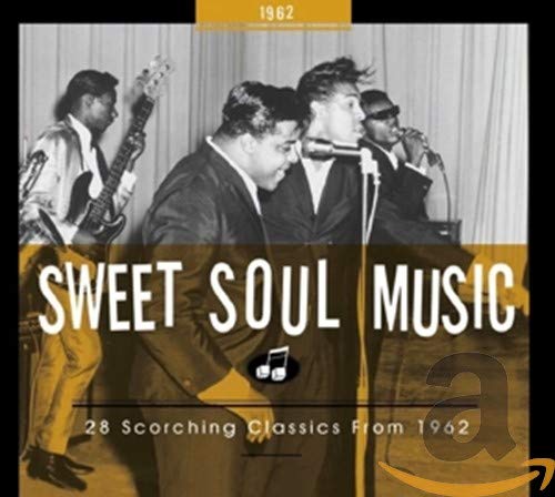 Sweet Soul Music - 30 Scorching Classics from 1962