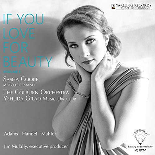 If You Love For Beauty [Sasha Cooke; The Colburn Orchestra ; Yehuda Gilad] [Yarlung Records: YAR09270148V]