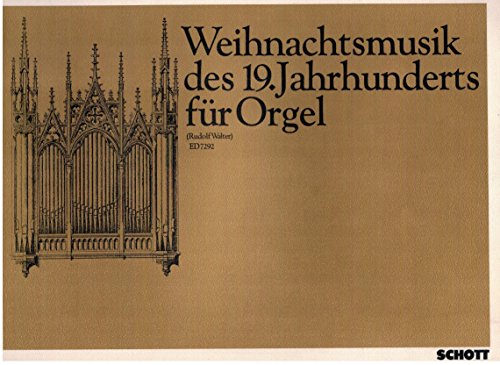 Weihnachtsmusik des 19. Jahrhunderts: Orgel. (Edition Schott)