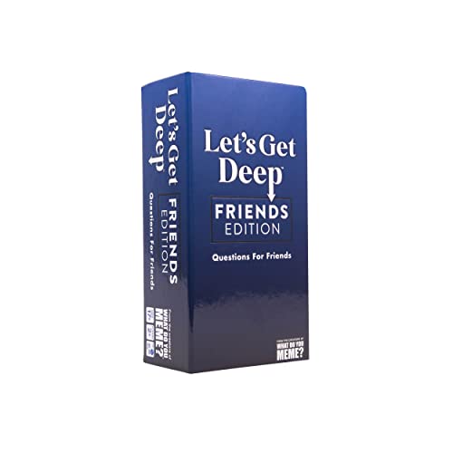 Let's Get Deep: Friends Edition - Das Partyspiel voller lustiger & einzigartiger Fragen und Gesprächsstarter für Freunde - von What Do You Meme?