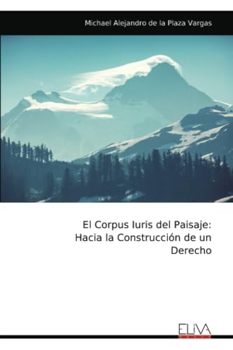 El Corpus Iuris del Paisaje: Hacia la Construcción de un Derecho