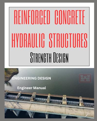 REINFORCED CONCRETE HYDRAULIC STRUCTURES STRENGTH DESIGN: Engineering Design - Engineer Manual