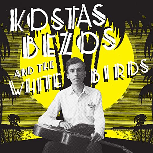 Kostas Bezos and the White Birds [Vinyl LP]