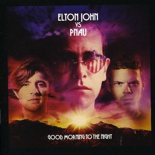 Good Morning to the Night by Elton Vs Pnau (2012) Audio CD