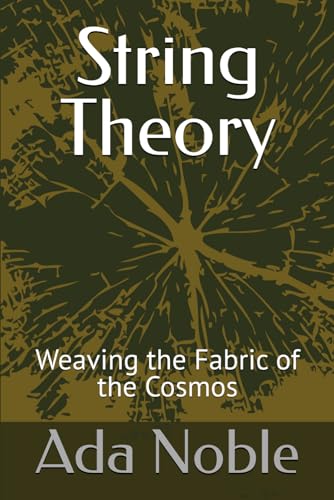 String Theory: Weaving the Fabric of the Cosmos